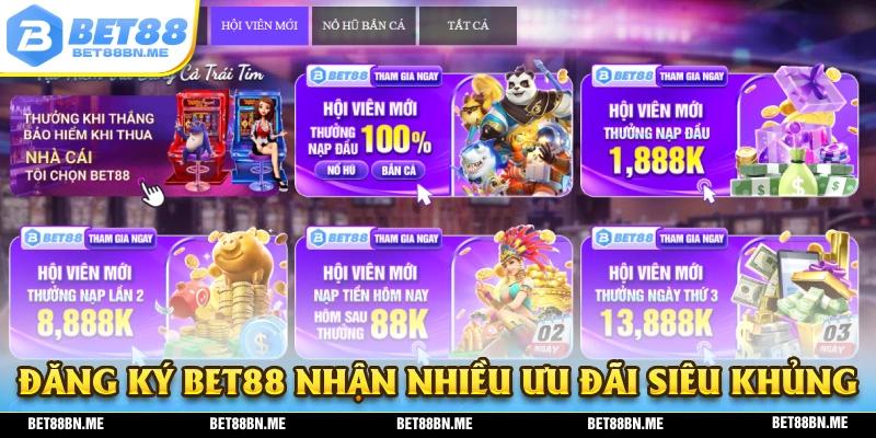 Đăng ký BET88 nhận ngay nhiều ưu đãi đầy giá trị