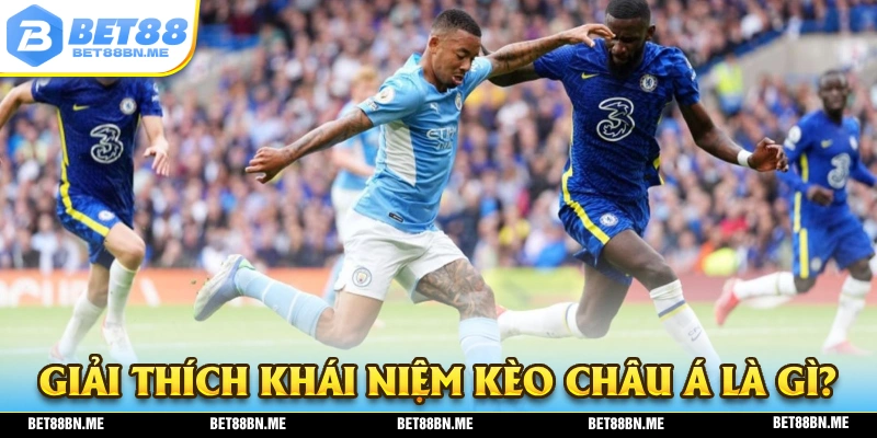 Giải thích về khái niệm Kèo châu Á