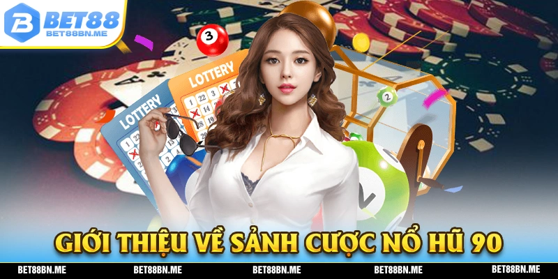 Giới thiệu đôi nét về trò chơi nổ hũ 90 