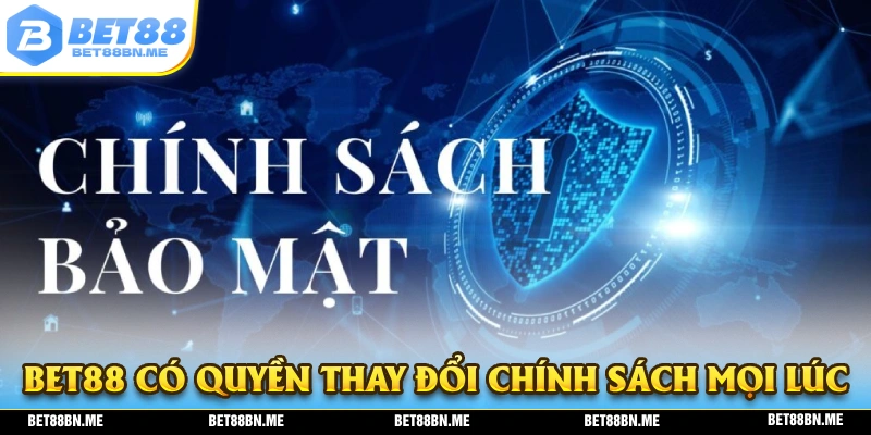 Nhà cái BET88 có quyền thay đổi chính sách dữ liệu bất kỳ lúc nào