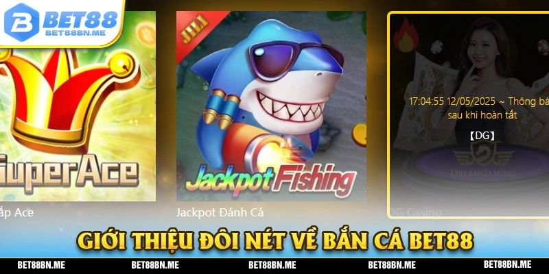 Giới thiệu về trò chơi bắn cá BET88 đầy sôi động