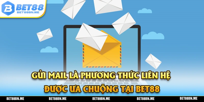 Bạn hoàn toàn có thể liên BET88 thông qua phương thức gửi mail