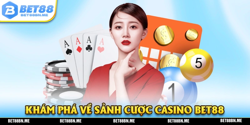 Khám phá hệ thống sảnh casino BET88