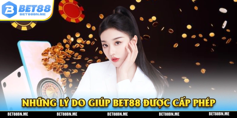 Những lý do để giúp BET88 được cấp phép hoạt động kinh doanh