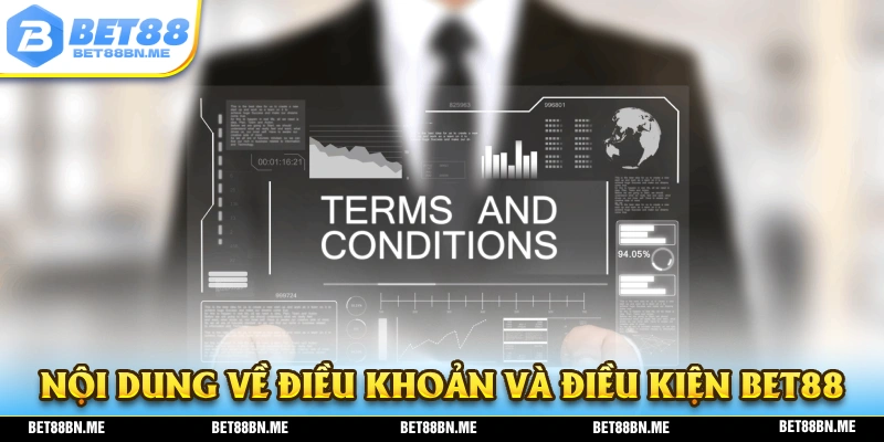 Những nội dung về điều khoản và điêu kiện hiện có tại nhà cái BET88