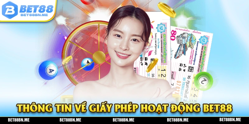 Những thông tin mà người chơi cần biết về giấy phép hoạt động BET88