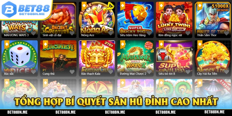 Tổng hợp đầy đủ những bí quyết săn hũ đỉnh cao nhất